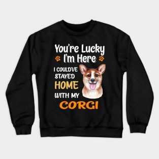 I Could Have Stayed Home With Corgi (147) Crewneck Sweatshirt